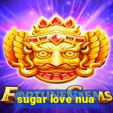 sugar love nua